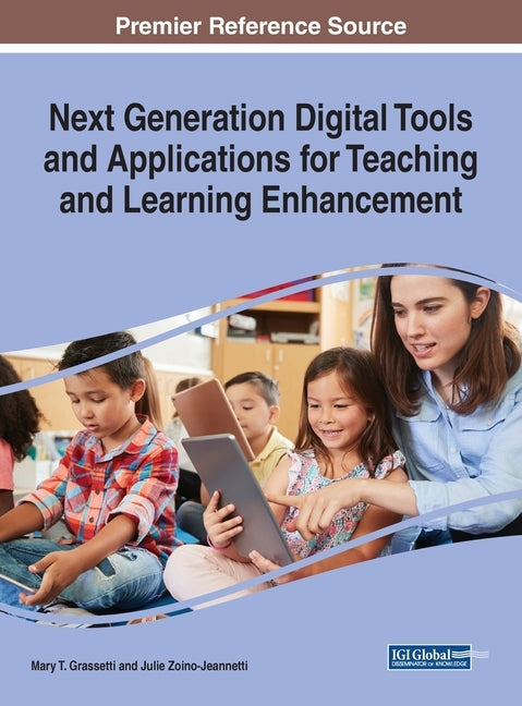 Next Generation Digital Tools and Applications for Teaching and Learning Enhancement by Grassetti, Mary T.