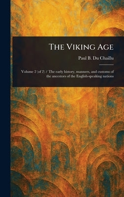 The Viking Age by Du Chaillu, Paul B. (Paul Belloni)