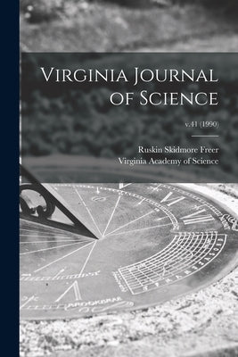 Virginia Journal of Science; v.41 (1990) by Freer, Ruskin Skidmore 1894-
