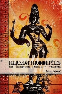 Hermaphrodeities: The Transgender Spirituality Workbook by Kaldera, Raven