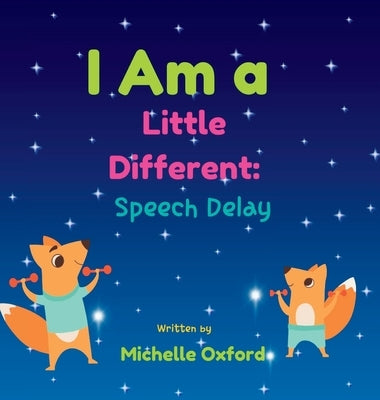 I Am a Little Different: Speech Delay by Oxford, Michelle