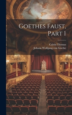 Goethes Faust, Part 1 by Von Goethe, Johann Wolfgang