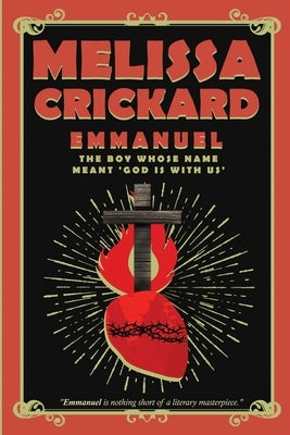 Emmanuel: The Boy Whose Name Meant 'God Is with Us' by Crickard, Melissa