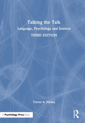 Talking the Talk: Language, Psychology and Science by Harley, Trevor A.