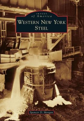 Western New York Steel by Morgan, Spencer D.