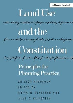Land Use and the Constitution: Principles for Planning Practice by Blaesser, Brian W.