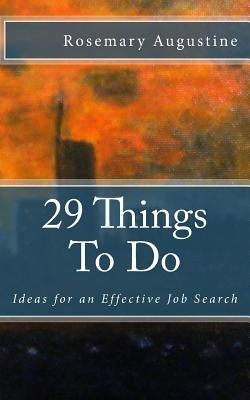 29 Things To Do: Ideas for an Effective Job Search by Augustine, Rosemary
