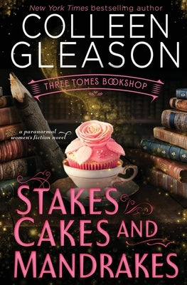 Stakes, Cakes and Mandrakes by Gleason, Colleen