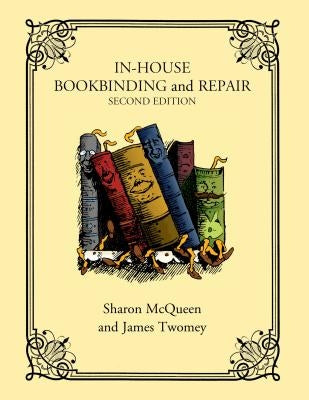 In-House Bookbinding and Repair by McQueen, Sharon