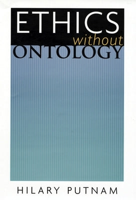 Ethics Without Ontology (Revised) by Putnam, Hilary