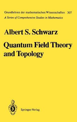 Quantum Field Theory and Topology by Schwarz, Albert S.