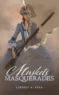 Muskets and Masquerades by Fera, Lindsey S.