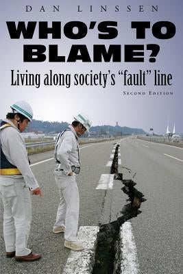 Who's to Blame?: Living along Society's "fault" line by Linssen, Dan