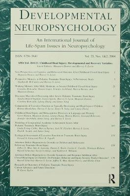 Childhood Head Injury: Developmental and Recovery Variables: A Special Double Issue of Developmental Neuropsychology by Dennis, Maureen
