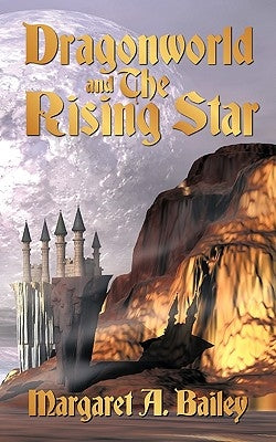 Dragonworld and the Rising Star by Bailey, Margaret A.