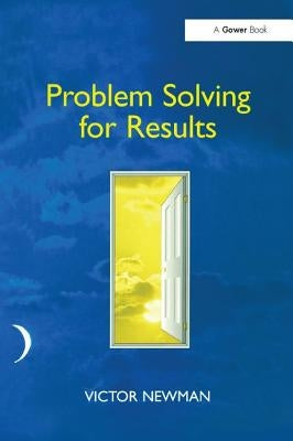 Problem Solving for Results by Newman, Victor