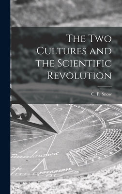 The Two Cultures and the Scientific Revolution by Snow, C. P. (Charles Percy) 1905-1980