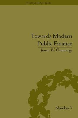 Towards Modern Public Finance: The American War with Mexico, 1846-1848 by Cummings, James W.