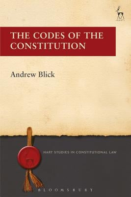 The Codes of the Constitution by Blick, Andrew