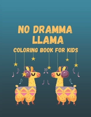 No Dramma Llama Coloring Book For Kids: Amazing Patterns Coloring Book For Llama Lovers Great Gift For Kids Learning Alpacas Activity by Colon, Alfred