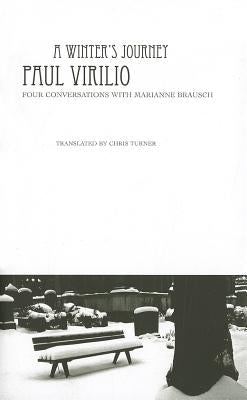 A Winter's Journey: Four Conversations with Marianne Brausch by Virilio, Paul