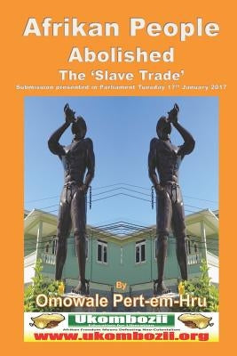 Afrikan People Abolished the 'Slave Trade' by Pert-Em-Hru, Omowale Ru