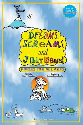 Dreams, Screams & JellyBeans!: Poems for All Ages by Brougher, Kevin
