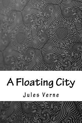 A Floating City by Verne, Jules