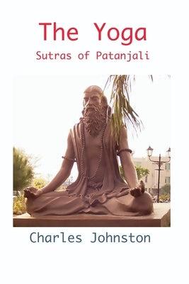 The Yoga Sutras of Patanjali by Johnston, Charles