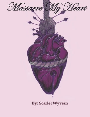 Massacre My Heart by Wyvern, Scarlet