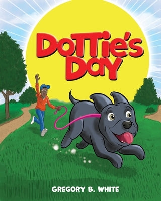 Dottie's Day by White, Gregory B.