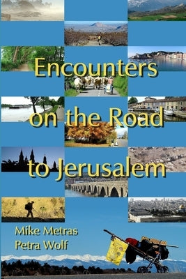 Encounters On the Road to Jerusalem by Metras, Mike