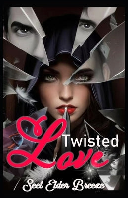Twisted Love: A Dark Romance Book by Breeze, Sect Elder