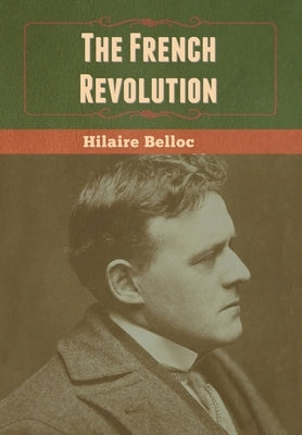 The French Revolution by Belloc, Hilaire