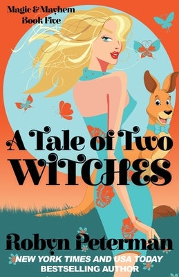 A Tale Of Two Witches: Magic and Mayhem Book 5 by Peterman, Robyn