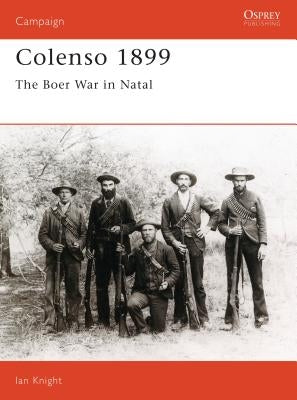 Colenso 1899: The Boer War in Natal by Knight, Ian