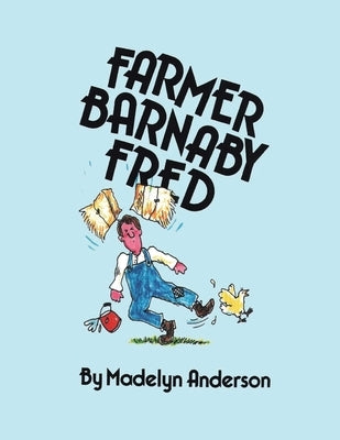 Farmer Barnaby Fred by Anderson, Madelyn