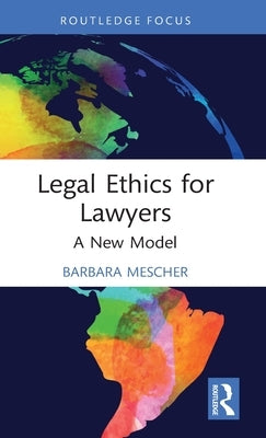 Legal Ethics for Lawyers: A New Model by Mescher, Barbara