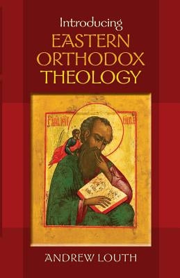 Introducing Eastern Orthodox Theology by Louth, Andrew