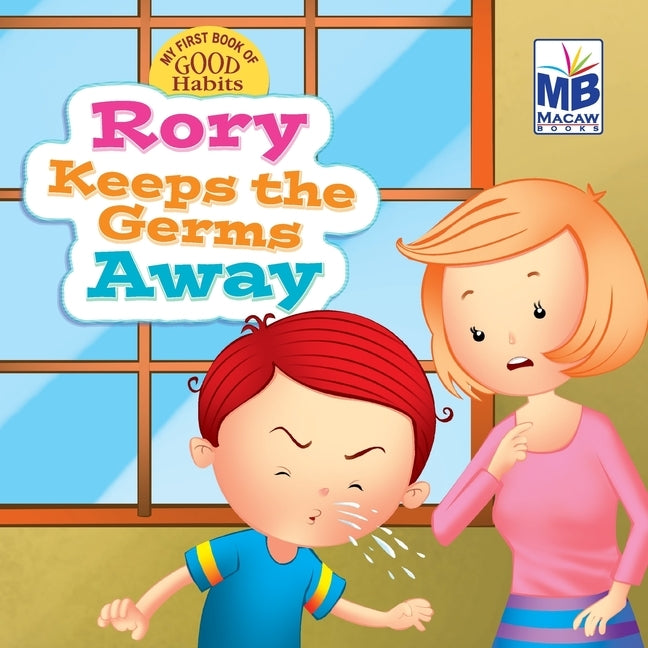 Good Habits: Rory Keeps the Germs Away by Gogoi, Priyadarshani