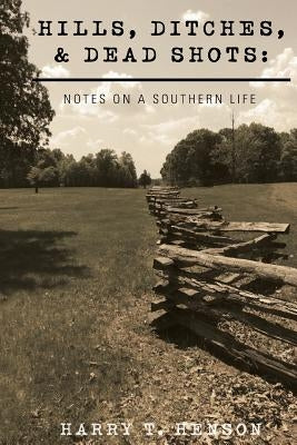 Hills, Ditches, & Deadshots: Notes on a Southern Life by Sisson-Jones, Danielle B.