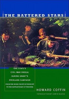 The Battered Stars: One State's Civil War Ordeal During Grant's Overland Campaign by Coffin, Howard