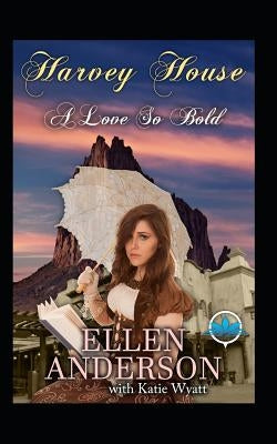 A Love So Bold: Historical Western Romance by Wyatt, Katie