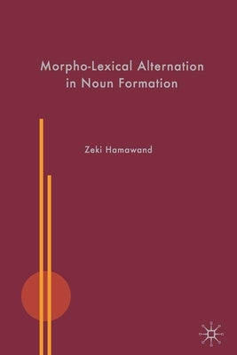 Morpho-Lexical Alternation in Noun Formation by Hamawand, Z.