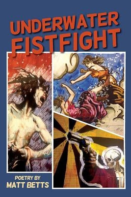 Underwater Fistfight by Betts, Matt