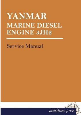 Yanmar Marine Diesel Engine 3jh2: Service Manual by Yanmar
