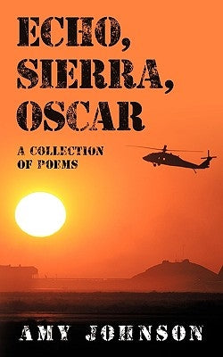 Echo, Sierra, Oscar: A Collection of Poems by Johnson, Amy