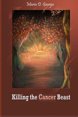 killing the cancer beast by Georga, Maria