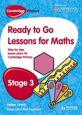 Cambridge Primary Ready to Go Lessons for Mathematics Stage 3 by Broadbent, Paul