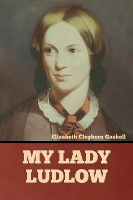 My Lady Ludlow by Gaskell, Elizabeth Cleghorn